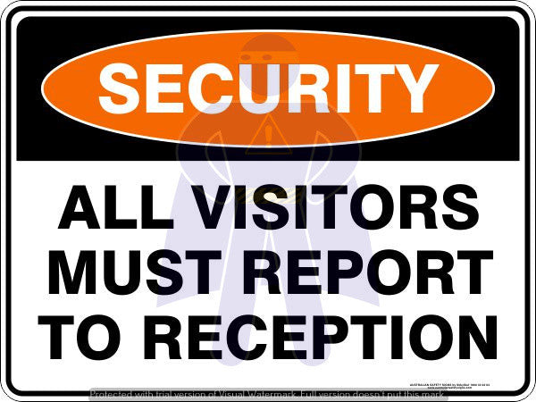 ALL VISITORS MUST REPORT TO RECEPTION