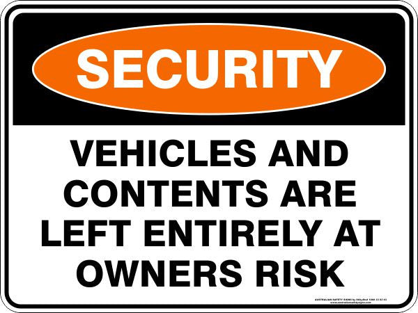 VEHICLES AND CONTENTS ARE LEFT ENTIRELY AT OWNERS RISK