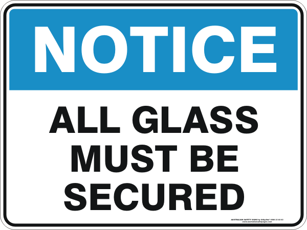 ALL GLASS MUST BE SECURED