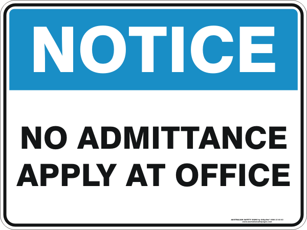 NO ADMITTANCE APPLY AT OFFICE