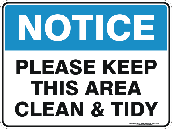 PLEASE KEEP THIS AREA CLEAN AND TIDY