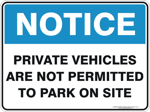 PRIVATE VEHICLES ARE NOT PERMITTED TO PARK ON SITE