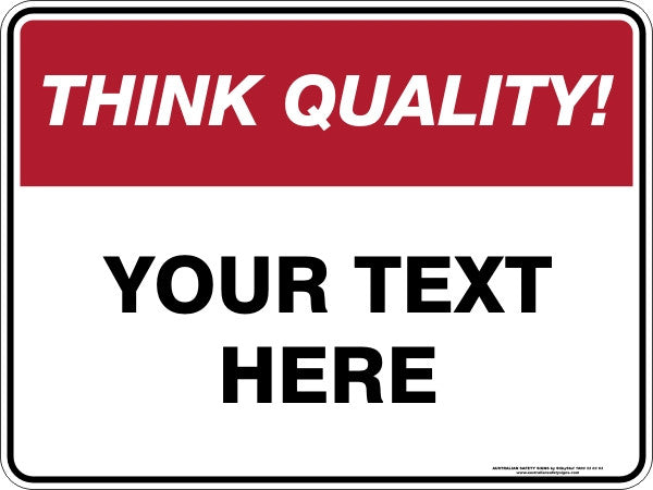 Custom Text Think Quality Sign