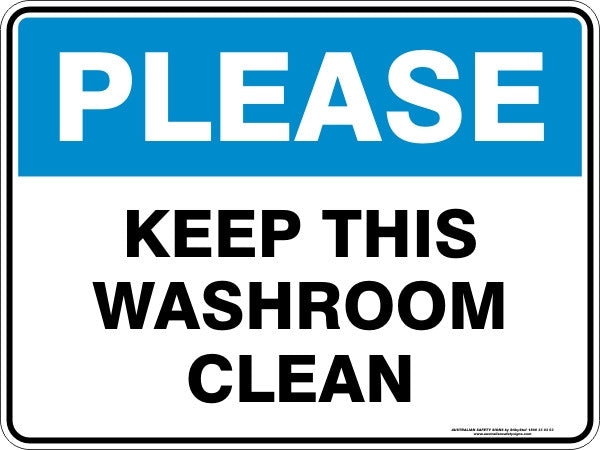 PLEASE - KEEP THIS WASHROOM CLEAN