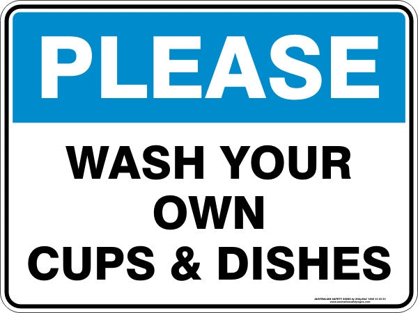 PLEASE - WASH YOUR OWN CUPS AND DISHES