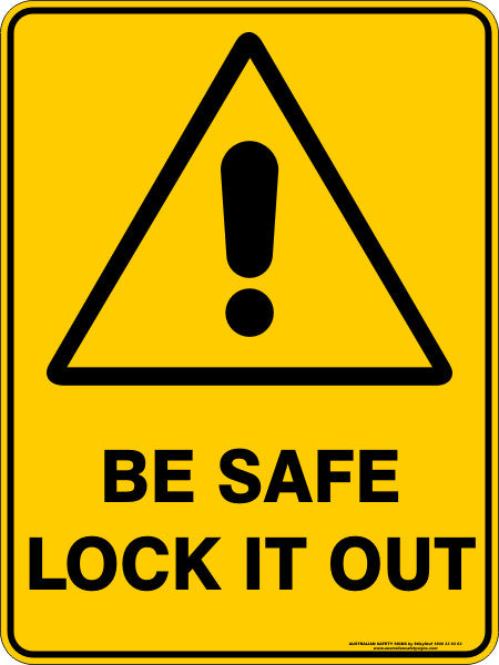 BE SAFE LOCK IT OUT