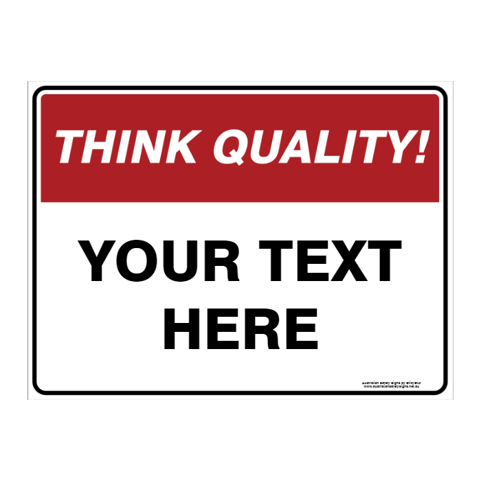 Custom Text Think Quality Sign