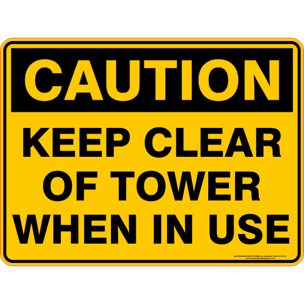 KEEP CLEAR OF TOWER WHEN IN USE - Australian Safety Signs