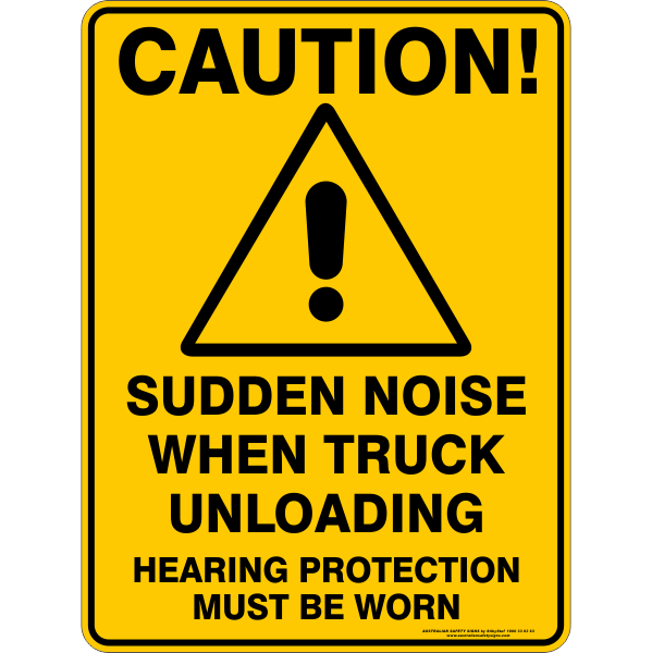 SUDDEN NOISE WHEN TRUCK UNLOADING HEARING PROTECTION MUST BE WORN