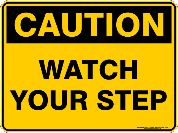 WATCH YOUR STEP