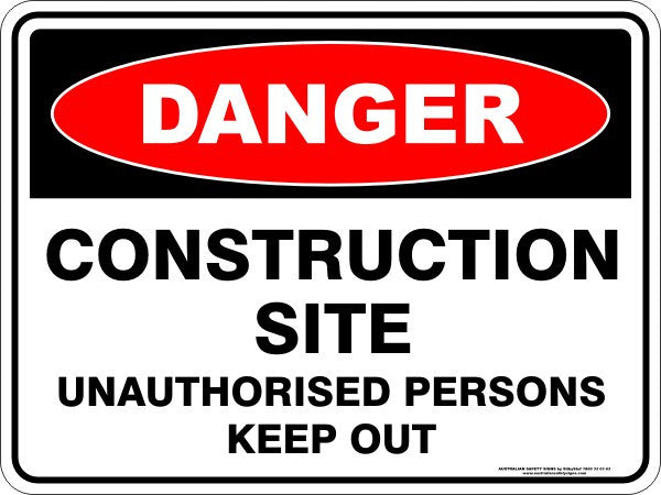 Danger CONSTRUCTION SITE UNAUTHORISED PERSONS KEEP OUT Safety Sign