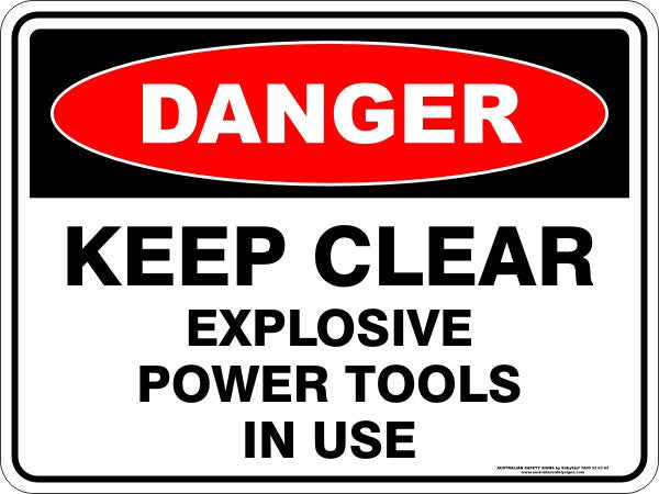 KEEP CLEAR EXPLOSIVE POWER TOOLS IN USE