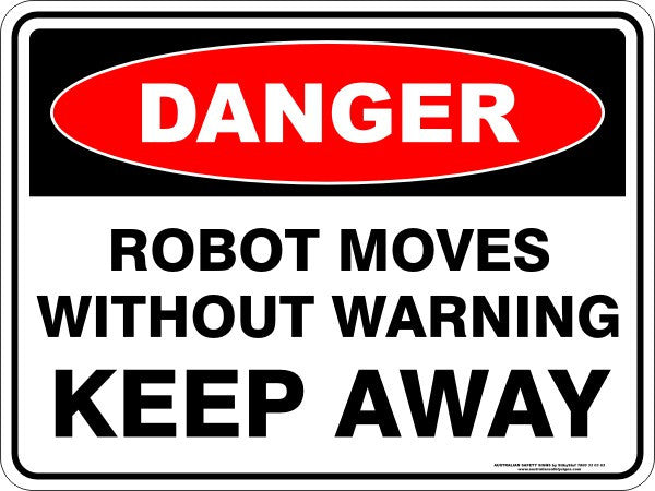 ROBOT MOVES WITHOUT WARNING KEEP AWAY