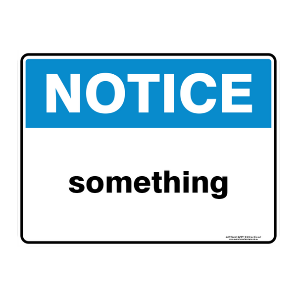 NOTICE CUSTOM TEXT SIGN - Australian Safety Signs