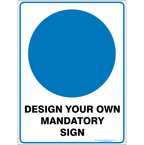 Custom Mandatory Sign Custom Mandatory Sign - Australian Safety Signs