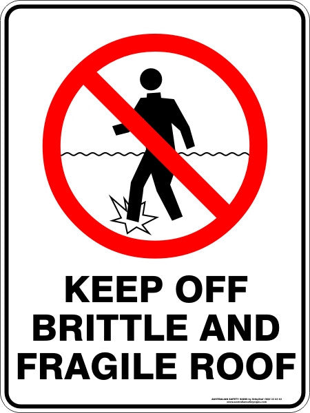KEEP OFF BRITTLE AND FRAGILE ROOF