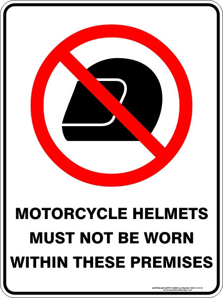 MOTORCYCLE HELMETS MUST NOT BE WORN WITHIN THESE PREMISES