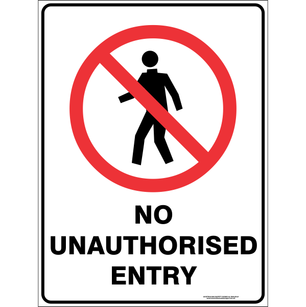Prohibition - No Unauthorised Entry Safety Sign