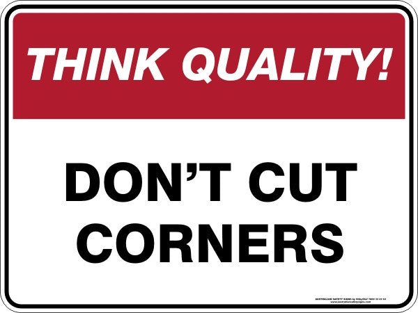 DON'T CUT CORNERS