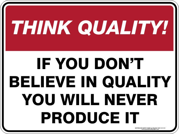 IF YOU DON&#39;T BELIEVE IN QUALITY YOU WILL NEVER PRODUCE IT