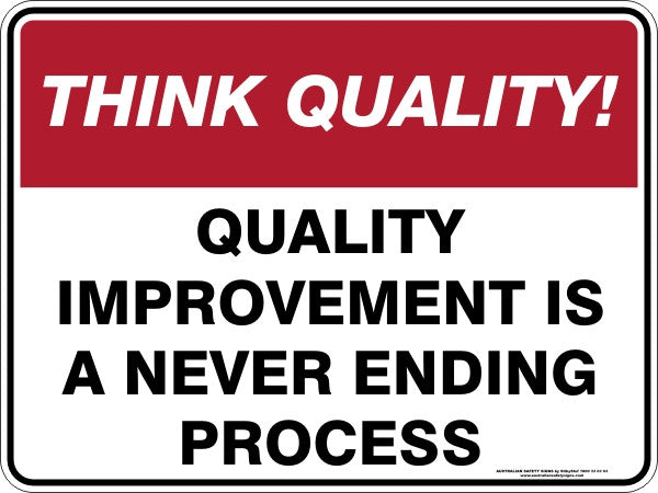 QUALITY IMPROVEMENT IS A NEVER ENDING PROCESS