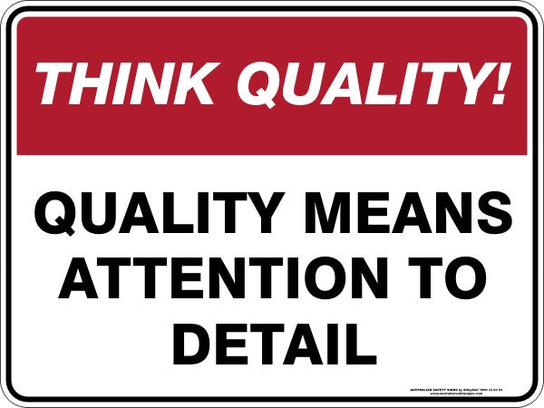 QUALITY MEANS ATTENTION TO DETAIL