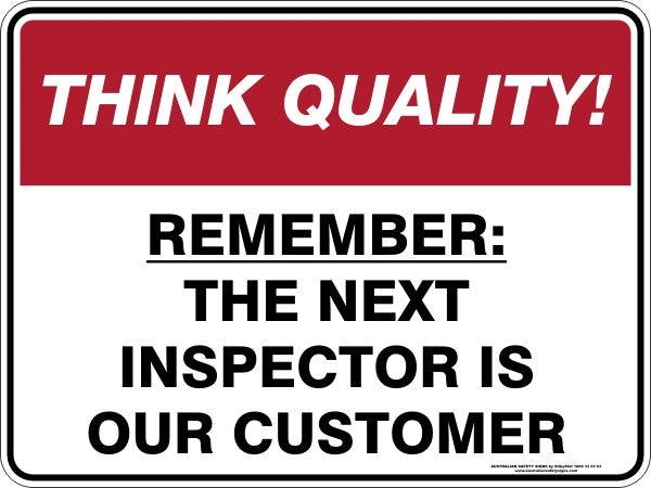 REMEMBER THE NEXT INSPECTOR IS OUR CUSTOMER