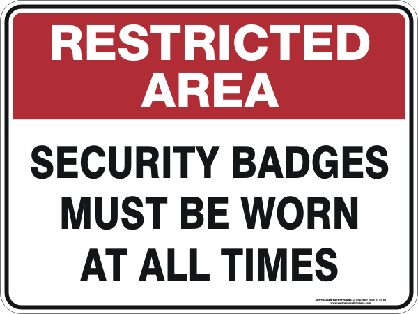 SECURITY BADGES MUST BE WORN AT ALL TIMES