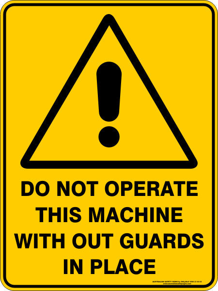 DO NOT OPERATE THIS MACHINE WITHOUT GUARDS IN PLACE