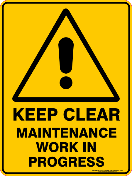 KEEP CLEAR MAINTENANCE WORK IN PROGRESS