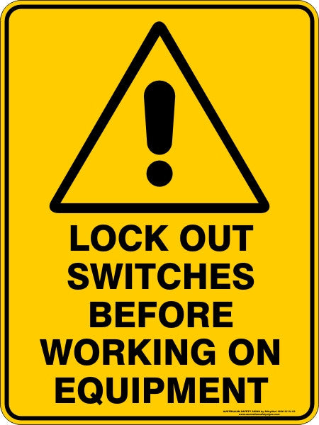 LOCK OUT SWITCHES BEFORE WORKING ON EQUIPMENT - Australian Safety Signs