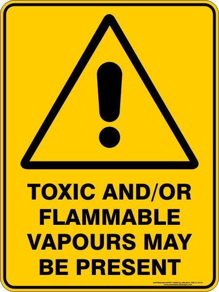 TOXIC AND-OR FLAMMABLE VAPOURS MAY BE PRESENT