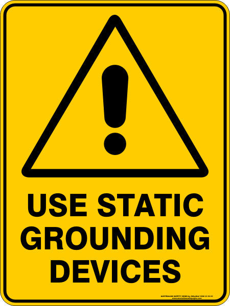 USE STATIC GROUNDING DEVICES - Australian Safety Signs