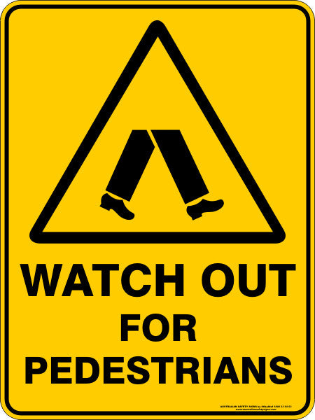 WATCH OUT FOR PEDESTRIANS